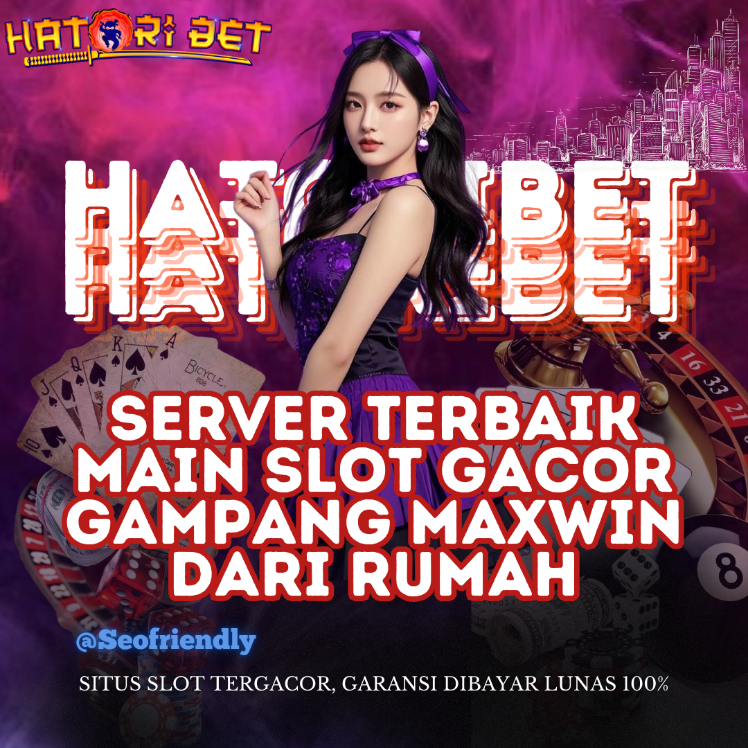 HATORIBET : Server Terbaik Main Slot Gacor Gampang Maxwin Dari Rumah image 1
