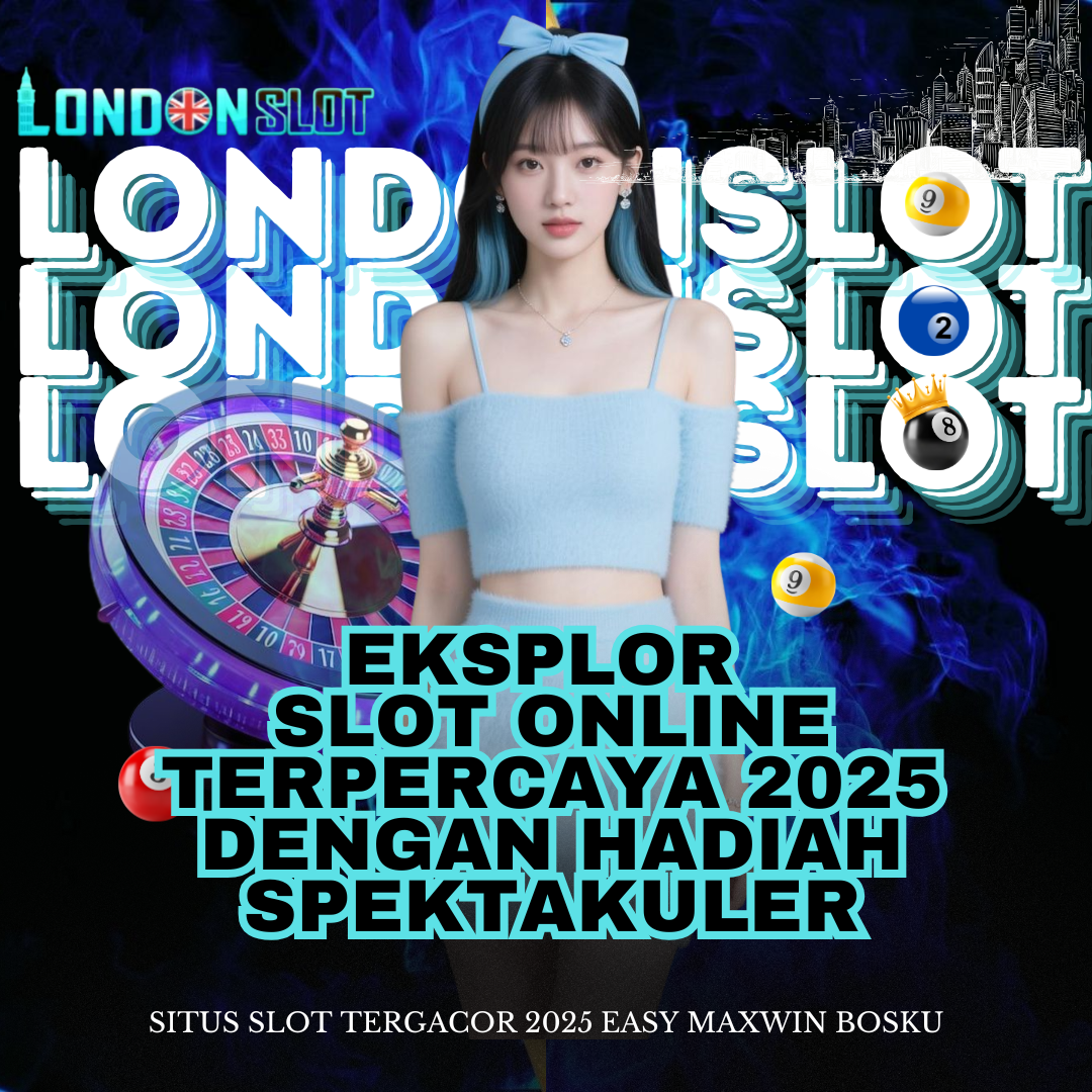 LONDONSLOT – Eksplor Slot Online Terpercaya 2025 dengan Hadiah Spektakuler image 1